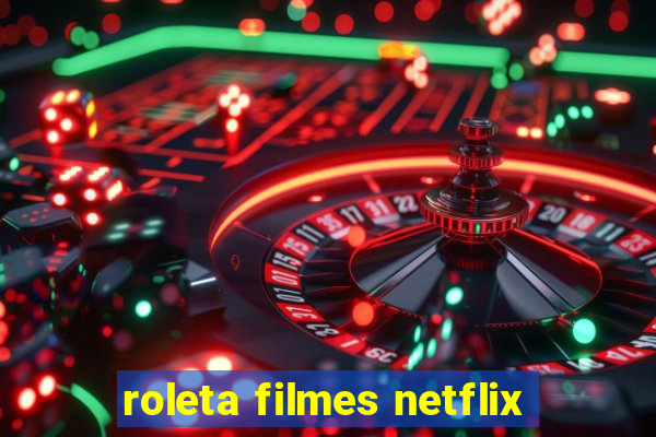 roleta filmes netflix